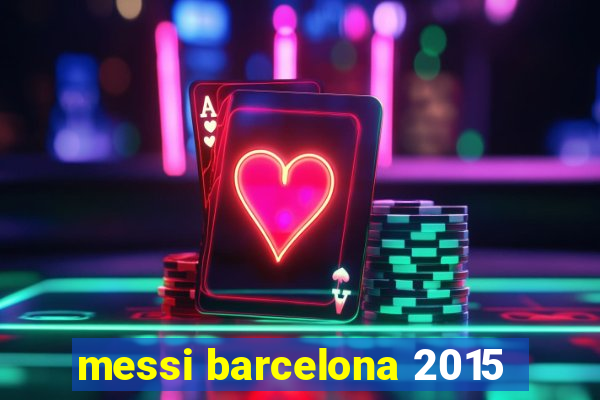 messi barcelona 2015